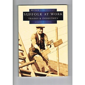 Suffolk at Work in Old Photographs: A Second Selection (Britain in Old Photographs)