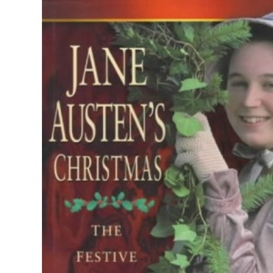 Jane Austen's Christmas: The Festive Season in Georgian England