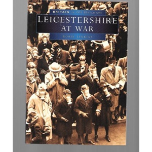Leicestershire At War (Britain in Old Photographs)
