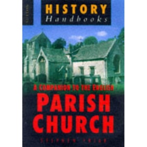 A Companion to the English Parish Church (Sutton History Handbooks)