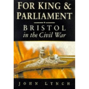 For King and for Parliament: Bristol and the English Civil War (Military Handbooks)
