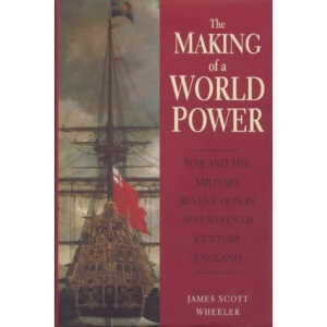 The Making of a World Power: War and Revolution in Seventeenth-century England