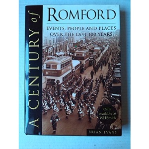 Century of Romford: Events, People, & Places over the Last 100 Years