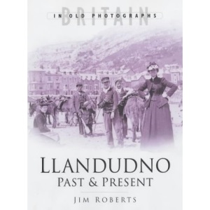 Llandudno Past and Present (Britain in Old Photographs)