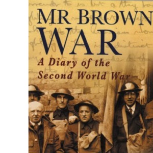 Mr.Brown's War: A Diary of the Second World War (Letters & Diaries)