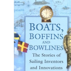 Boats, Boffins and Bowlines: Sailing Inventors and Innovations: The Stories of Sailing Inventors and Innovations