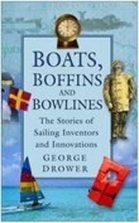 Boats, Boffins and Bowlines: The Stories of Sailing Inventors and Innovations