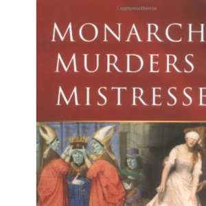 Monarchs, Murders and Mistresses