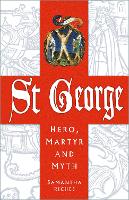 St George: Hero, Martyr and Myth