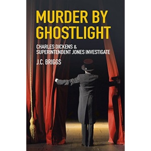Murder by Ghostlight: Charles Dickens & Superintendent Jones Investigate: 3