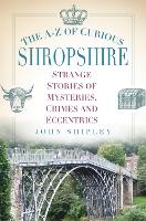 The A-Z of Curious Shropshire
