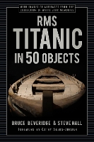 RMS Titanic in 50 Objects