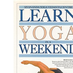 Learn Yoga in a Weekend (Learn in a Weekend)