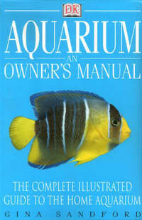 Aquarium - an Owner's Manual (A Dorling Kindersley book)