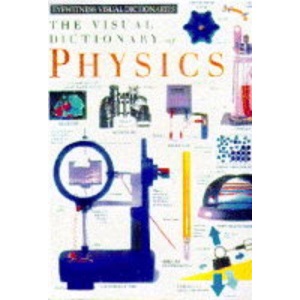 Eyewitness Visual Dictionary of Physics (Eyewitness Visual Dictionaries)