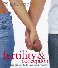 Fertility & Conception: The complete guide to getting pregnant