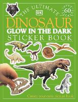 The Ultimate Dinosaur Glow in the Dark Sticker Book