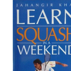 Learn squash in a weekend