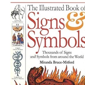 The Illustrated Book of Signs & Symbols: Thousands of Signs and Symbols from Around the World -- First 1st American Edition