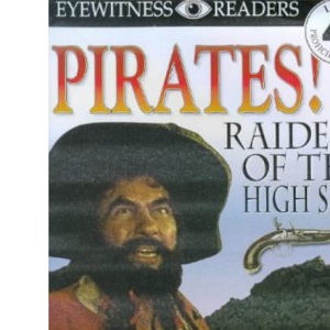 Pirates! Raiders Of The High Seas (Eyewitness Readers)