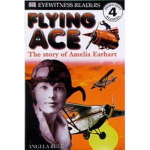 Flying Ace: The Story of Amelia Earhart (DK Readers Level 4)