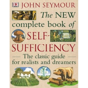 The New Complete Book of Self-Sufficiency: The classic guide for realists and dreamers