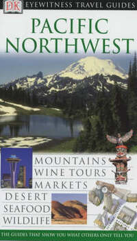 DK Eyewitness Pacific Northwest (DK Eyewitness Travel Guide)