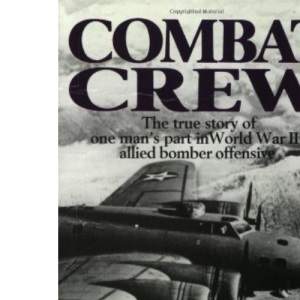 Combat Crew: The Story of 25 Missions Over North West Europe