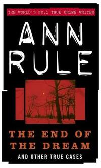 The End of the Dream: And Other True Cases (True Crime Files)