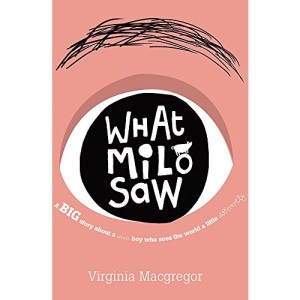 What Milo Saw: A wise and surprising story about families and seeing the world differently: He sees the world in a very special way . . .