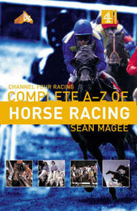 Channel 4 Racing:Complete A-Z of Horse Racing