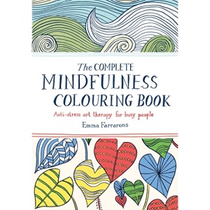 The Complete Mindfulness Colouring Book: Anti-stress Art Therapy for Busy People (Colouring Books)