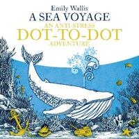 A Sea Voyage: An Anti-Stress Dot-to-Dot Adventure (Anti-Stress Dot-To-Dot Adventures)