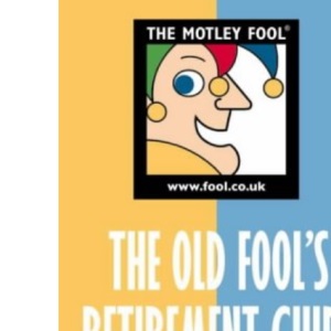 The Old Fool's Retirement Guide