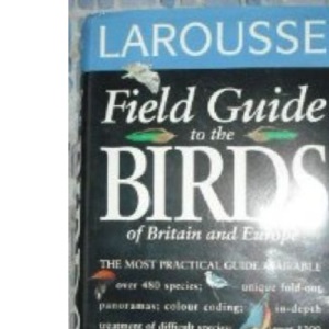 Larousse Field Guide to the Birds of Britain and Europe (Larousse Field Guides)