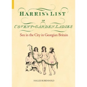 Harris's List of Covent Garden Ladies (Revealing History)