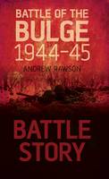 Battle Story: Battle of the Bulge 1944-45