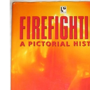 Firefighting - A Pictorial History