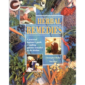 Herbal Remedies: A Beginner's Guide to Making Effective Remedies in the Kitchen