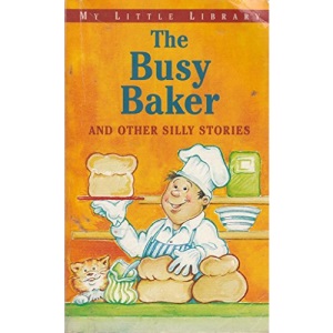 The Busy Baker and Other Silly Stories (My Little Library)