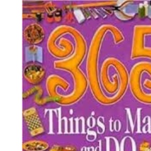365 Things to Make and Do