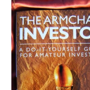 The Armchair Investor: A Do-it-yourself Guide for Amateur Investors