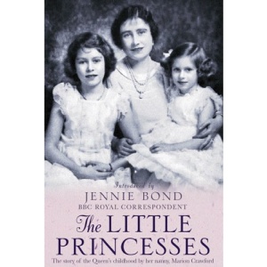 The Little Princesses: The Story of the Queen's Childhood By Her Nanny