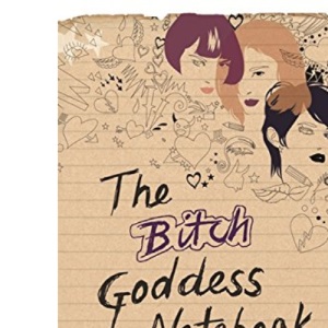 The Bitch Goddess Notebook