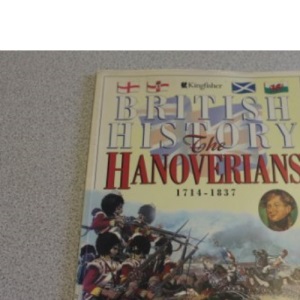 The Hanoverians: 1714-1837 (British History S.)