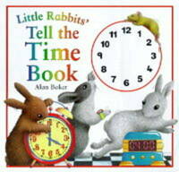 Little Rabbit's Tell the Time Book