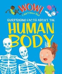Wow! Surprising Facts about the Human Body