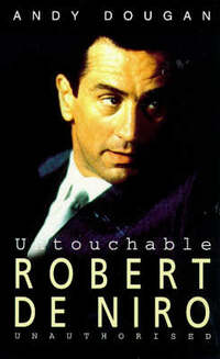 Untouchable: Robert De Niro: Unauthorised