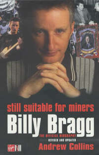 Billy Bragg: Still Suitable for Miners - The Official Biography