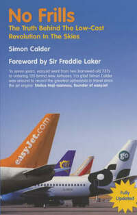 No Frills: The Truth Behind the Low-cost Revolution in the Skies